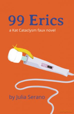 99 Erics: a Kat Cataclysm faux novel - Julia Serano [KSIĄŻKA]