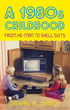 A 1980s Childhood: From He-Man to Shell Suits - Johnson [KSIĄŻKA]