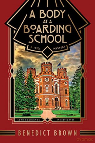 A Body at a Boarding School: A 1920s Mystery (Lord Edgington Investigates...) - Benedict Brown [KSIĄŻKA]