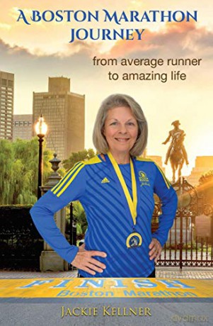 A Boston Marathon Journey: from average runner to amazing life - Jackie Kellner [KSIĄŻKA]