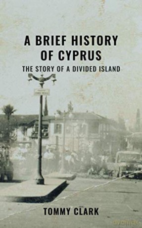 A Brief History of Cyprus: The Story of a Divided Island - Tommy Clark [KSIĄŻKA]
