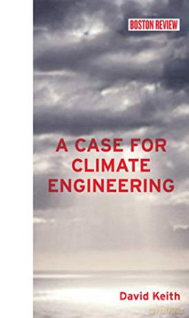 A Case for Climate Engineering (Boston Review Books) (The MIT Press) - David Keith [KSIĄŻKA]