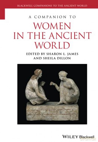 A Companion to Women in the Ancient World: 95 (Blackwell Companions to the Ancient World) - Sharon L. James [KSIĄŻKA]