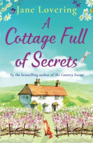 A Cottage Full of Secrets: Escape to the country for the perfect uplifting read for 2022 - Jane Lovering [KSIĄŻKA]