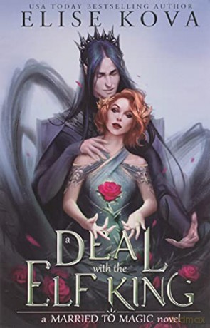 A Deal with the Elf King (Married to Magic Novels) - Elise Kova [KSIĄŻKA]