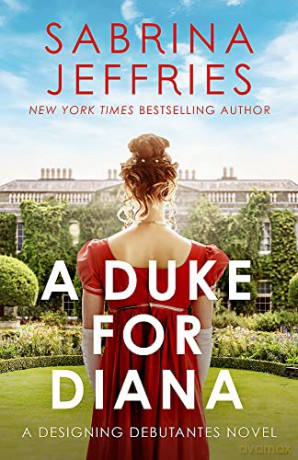 A Duke for Diana: A dazzling new regency romance! (Designing Debutantes) - Sabrina Jeffries [KSIĄŻKA]