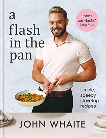 A Flash in the Pan: Simple, speedy stovetop recipes - John Whaite [KSIĄŻKA]