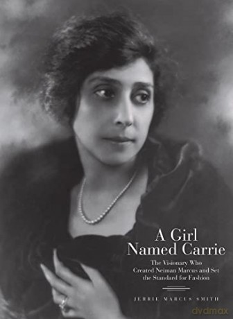 A Girl Named Carrie: The Visionary Who Created Neiman Marcus and Set the Standard for Fashion - Jerrie Marcus Smith [KSIĄŻKA]