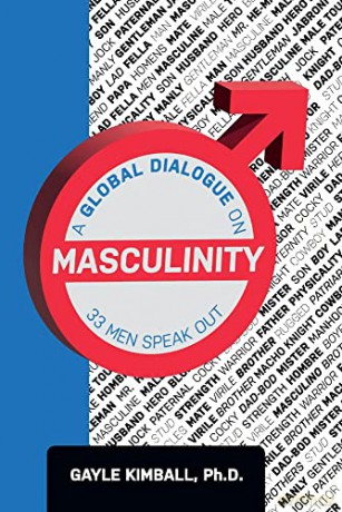 A Global Dialogue on Masculinity: 33 Men Speak Out - Gayle Kimball [KSIĄŻKA]