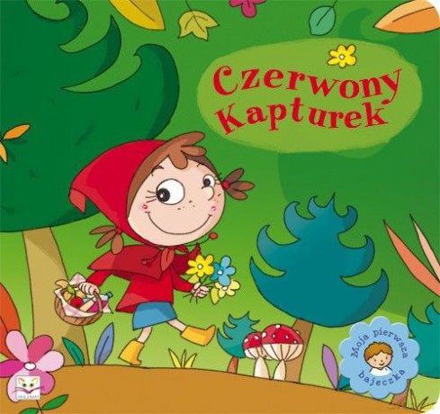 Moja pierwsza bajeczka - Czerwony Kapturek [KSIĄŻKA]