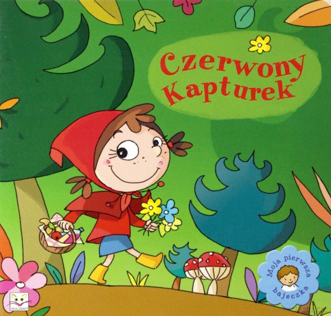 Moja pierwsza bajeczka - Czerwony Kapturek [KSIĄŻKA]