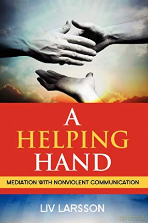 A Helping Hand, Mediation with Nonviolent Communication - Liv Larsson [KSIĄŻKA]