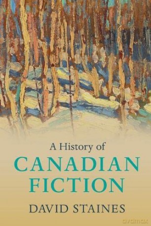 A History of Canadian Fiction - David Staines [KSIĄŻKA]