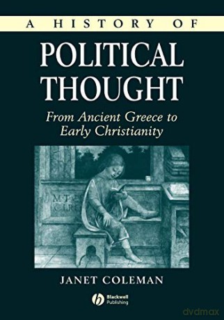 A History of Political Thought: From Ancient Greece to Early Christianity: 1 - Janet Coleman [KSIĄŻKA]
