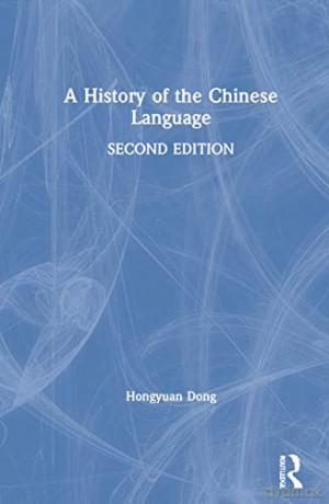 A History of the Chinese Language - Hongyuan Dong [KSIĄŻKA]