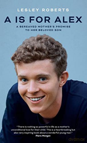 A is for Alex: A Bereaved Mother's Promise to her Beloved Son - Lesley Roberts [KSIĄŻKA]