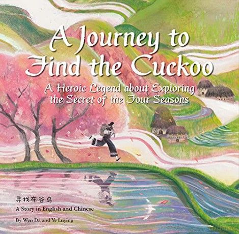 A Journey to Find the Cuckoo: A Heroic Legend about Exploring the Secret of the Four Seasons - Luying Ye [KSIĄŻKA]