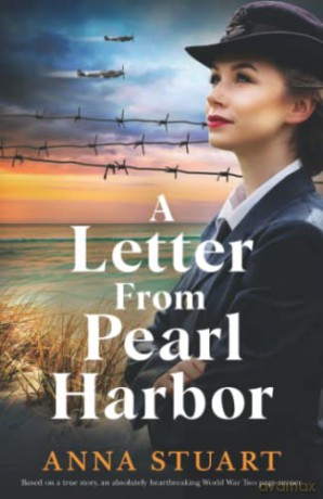 A Letter From Pearl Harbor: Based on a true story, an absolutely heartbreaking World War Two page-turner - Anna Stuart [KSIĄŻKA]