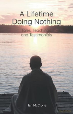 A Lifetime Doing Nothing: Tales, Teachings, and Testimonials - Ian McCrorie [KSIĄŻKA]