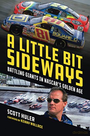 A Little Bit Sideways: Battling Giants in NASCAR's Golden Age - Scott Huler [KSIĄŻKA]