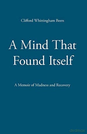 A Mind That Found Itself - Clifford Whittingham Beers [KSIĄŻKA]