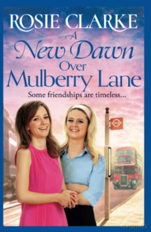 A New Dawn Over Mulberry Lane: The brand new instalment in the bestselling Mulberry Lane series for 2022 (The Mulberry Lane Series, 8) - Rosie Clarke [KSIĄŻKA]