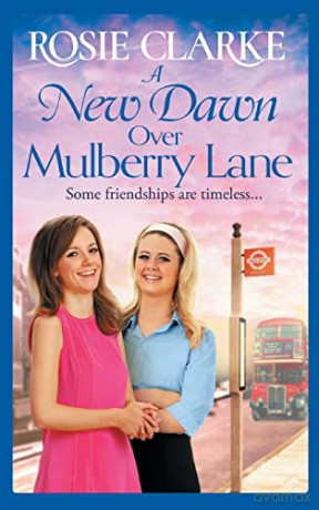 A New Dawn Over Mulberry Lane: The brand new instalment in the bestselling Mulberry Lane series for 2022 (The Mulberry Lane Series, 8) - Rosie Clarke [KSIĄŻKA]