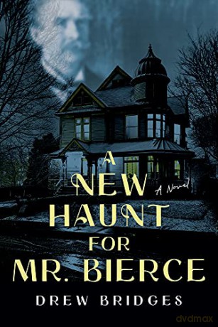 A New Haunt for Mr. Bierce: A Novel - Drew Bridges [KSIĄŻKA]