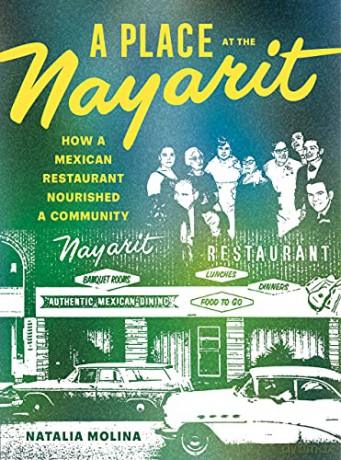 A Place at the Nayarit: How a Mexican Restaurant Nourished a Community - Molina [KSIĄŻKA]