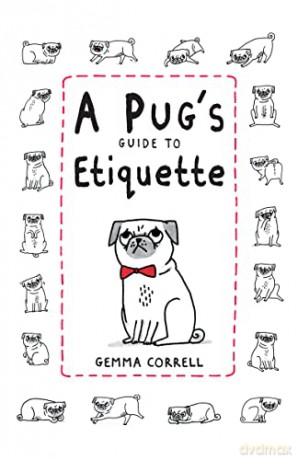 A Pug's Guide to Etiquette - Gemma Correll [KSIĄŻKA]