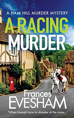 A Racing Murder: A gripping cosy murder mystery from bestseller Frances Evesham (The Ham Hill Murder Mysteries, 2) - Frances Evesham [KSIĄŻKA]