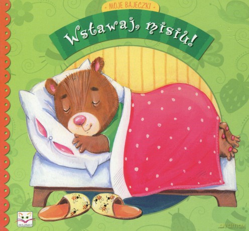 Moje bajeczki - Wstawaj misiu [KSIĄŻKA]