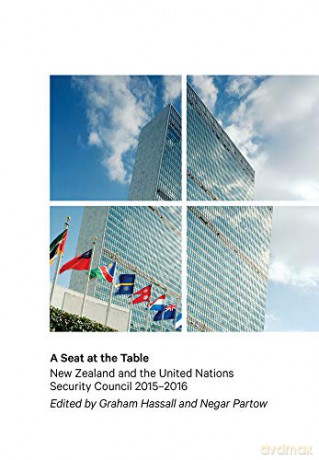 A Seat at the Table: New Zealand and the United Nations 20152016: New Zealand and the United Nations Security Council, 2015-2016 - Negar Partow [KSIĄŻKA]