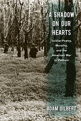 A Shadow on Our Hearts: Soldier-Poetry, Morality, and the American War in Vietnam (Culture and Politics in the Cold War and Beyond) - Adam Gilbert [KSIĄŻKA]