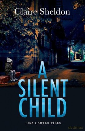 A Silent Child: 2 (Lisa Carter Files) - Claire Sheldon [KSIĄŻKA]