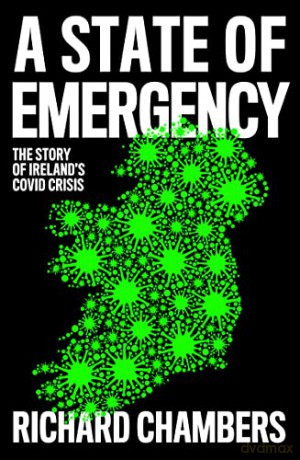 A State of Emergency: The Story of Ireland's Covid Crisis - Richard Chambers [KSIĄŻKA]