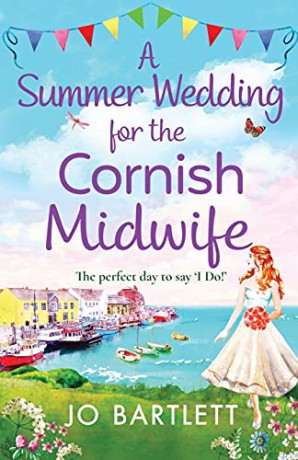 A Summer Wedding for the Cornish Midwife: The perfect uplifting read from top 10 bestseller Jo Bartlett (The Cornish Midwife Series, 2) - Jo Bartlett [KSIĄŻKA]