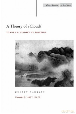 A Theory of Cloud: Toward a History of Painting (Cultural Memory in the Present) - Hubert Damisch [KSIĄŻKA]