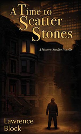 A Time to Scatter Stones: A Matthew Scudder Novella (19) (Matthew Scudder Mysteries) - Lawrence Block [KSIĄŻKA]