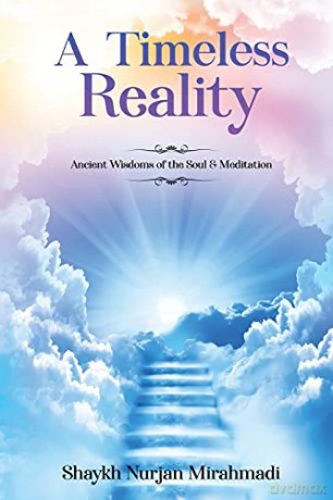 A Timeless Reality - Ancient Wisdoms of the Soul and Meditation - Nurjan Mirahmadi [KSIĄŻKA]