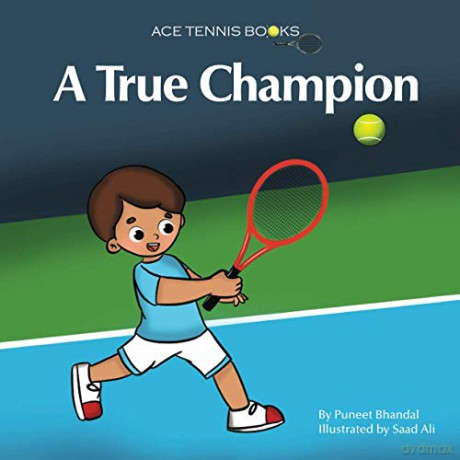 A True Champion: 1 (Ace Tennis Books) - Ms Puneet Bhandal [KSIĄŻKA]