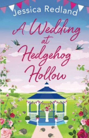 A Wedding at Hedgehog Hollow: The BRAND NEW instalment in the wonderful Hedgehog Hollow series from Jessica Redland for 2022 (Hedgehog Hollow, 4) - Jessica Redland [KSIĄŻKA]