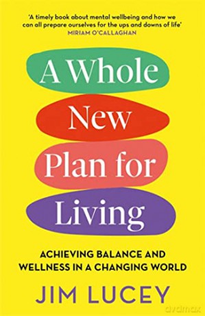 A Whole New Plan for Living: Achieving Balance and Wellness in a Changing World - Jim Lucey [KSIĄŻKA]