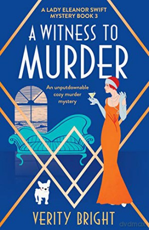 A Witness to Murder: An unputdownable cozy murder mystery: 3 (A Lady Eleanor Swift Mystery) - Verity Bright [KSIĄŻKA]