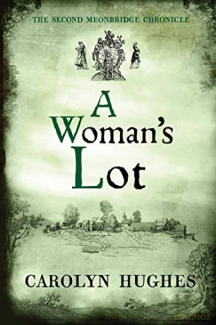 A Woman's Lot: The Second Meonbridge Chronicle: 2 (The Meonbridge Chronicles) - Carolyn Hughes [KSIĄŻKA]
