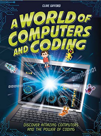 A World of Computers and Coding: Discover Amazing Computers and the Power of Coding - Clive Gifford [KSIĄŻKA]