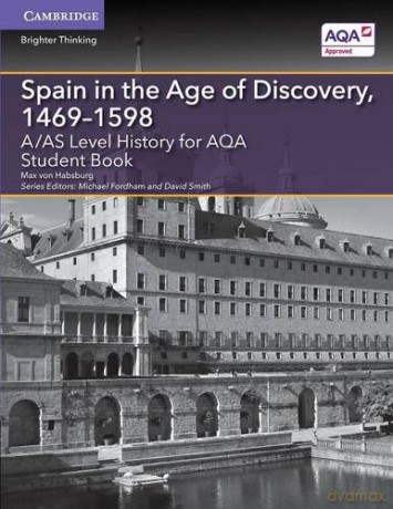 A/AS Level History for AQA Spain in the Age of Discovery, 1469-1598 Student Book (A Level (AS) History AQA) - Max von Habsburg [KSIĄŻKA]