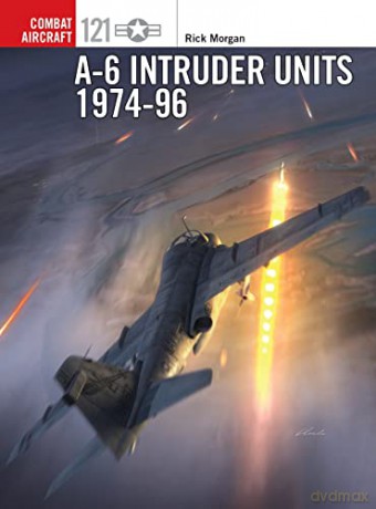 A-6 Intruder Units 1974-96: 121 (Combat Aircraft) - Rick Morgan [KSIĄŻKA]