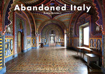 Abandoned Italy (Jonglez Photo Books) - Robin Brianert [KSIĄŻKA]