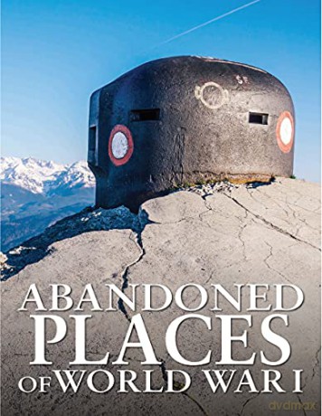 Abandoned Places of World War I (Abandoned series) - Neil Faulkner [KSIĄŻKA]